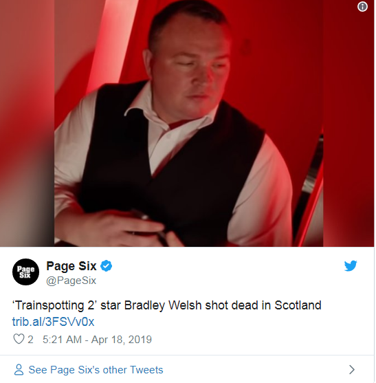 Son dakika T2 Trainspotting filminin yıldızı Bradley Welsh öldürüldü