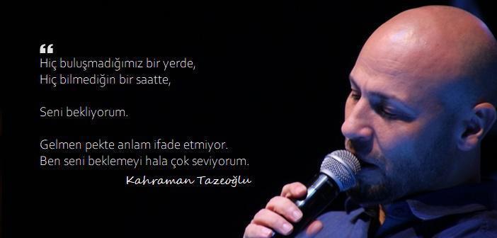 Kahraman Tazeoğlu sözleri: En güzel ve beğenilen şiirlerinden aşk sözleri (Resimli, anlamlı ve kısa)