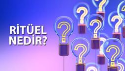 Ritüel nedir, nasıl yapılır? Ritüel yapmak ne demek?