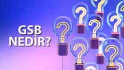 GSB nedir, açılımı ne demek? GSB ne yapar?
