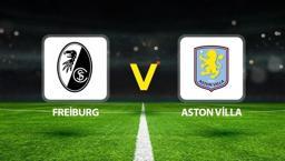 Avrupa Ligi sahibini İstanbul'da buluyor! Freiburg-Aston Villa maçı