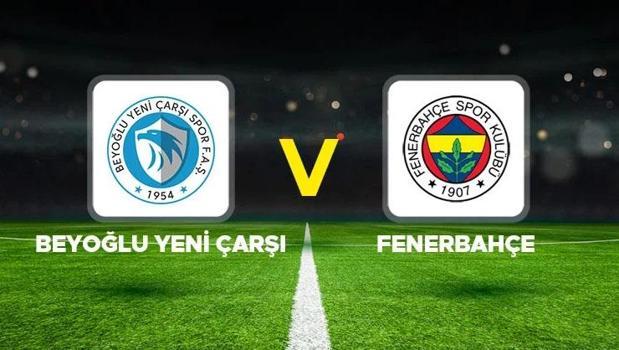 Beyoğlu Yeni Çarşı-Fenerbahçe maçında ilk 11'ler belli oldu!)