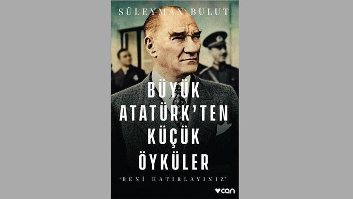 Büyük Atatürk’ten Küçük Öyküler raflarda yerini aldı