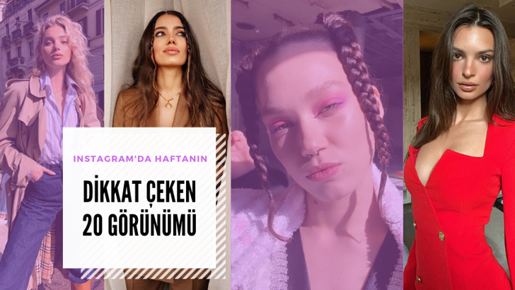 Instagram'da haftanın dikkat çeken 20 görünümü
