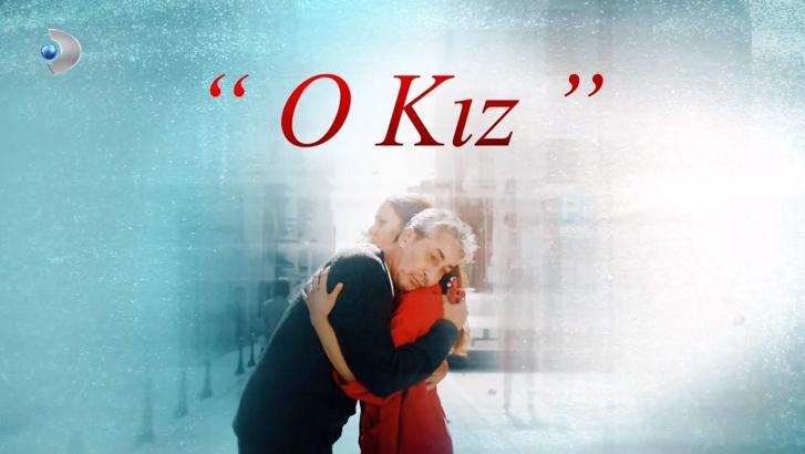 O Kız 12. bölüm Kanal D izle