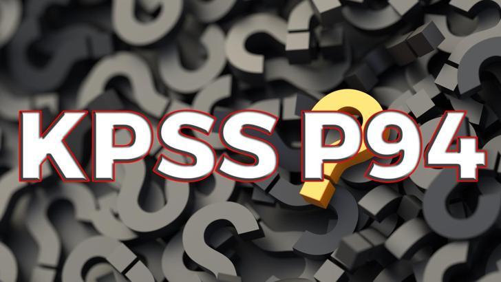 KPSS P94 nedir? KPSS P94 puan türü ne işe yarar, hangi kurumlar P94 ile alım yapar?