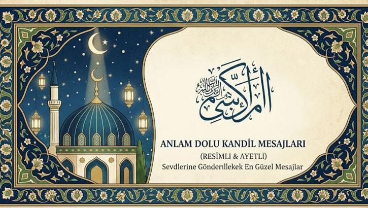 Anlam dolu kandil mesajları (Resimli & Ayetli) – Sevdiklerine gönderilecek en güzel mesajlar