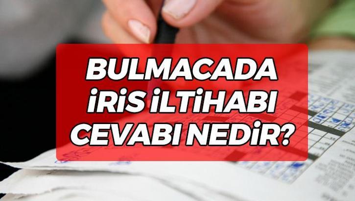 İris İltihabı Bulmaca Cevabı Nedir? 4 Harfli Çengel ve Kare Bulmacada İris İltihabı Karşılığı