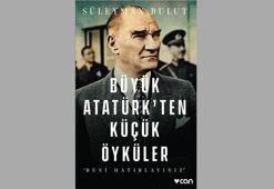 Büyük Atatürk’ten Küçük Öyküler raflarda yerini aldı