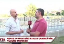 Muhabir, Atalay Demirci'nin yüzüne tükürdü