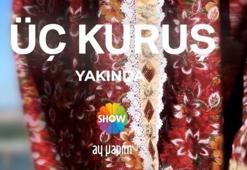 Üç Kuruş oyuncuları kimler? Üç Kuruş dizisi ne zaman başlayacak?