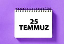 25 Temmuz ne günü? Tarihte bugün yaşanan olaylar neler? 25 Temmuz’da doğan ve ölen ünlüler kimler?