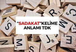 Sadakat nedir? Sadakat ne demek TDK? Sadakat sözlük anlamı...
