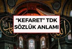 Kefaret nedir? Kefaret ne demek TDK? Kefaret bedeli ne demek?