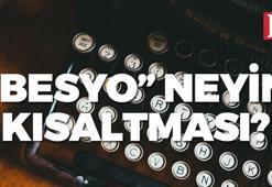 BESYO nedir, açılımı ne demek? BESYO neyin kısaltması, anlamı nedir?