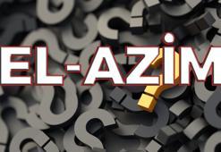 El-Azi̇m ne demek? Allah'ın isimlerinden El Azi̇m esmasının faziletleri nelerdir?