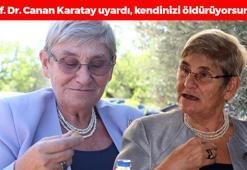Prof. Dr. Canan Karatay uyardı! Ömrünüzü kısaltıyorsunuz, kansere yakalanma riskinizi artırıyorsunuz!