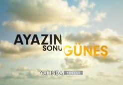 Ayazın Sonu Güneş yakında Kanal D'de başlıyor