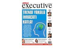 Milliyet Executive ile İhracatın Yeni Yıldızları