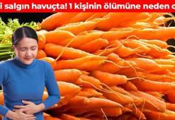 Salgın bu sefer havuçtan yayılıyor! 1 kişinin ölümüne neden oldu: Marketlerden tek tek toplatılıyor