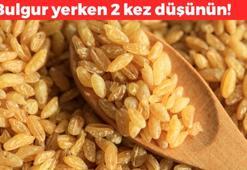 Bulgur yerken 2 kez düşünün! Sofraların vazgeçilmezi şifa değil zehirmiş