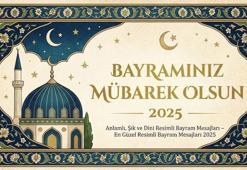 Anlamlı, şık ve dini resimli bayram mesajları - En güzel resimli bayram mesajları 2025