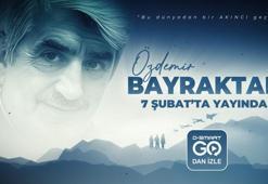 Özdemir Bayraktar belgeseli D-Smart GO'da