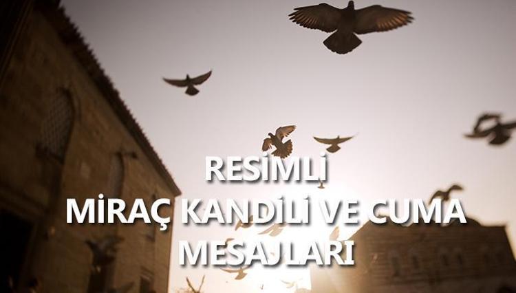 Miraç Kandili ve Cuma mesajları 2023 En güzel, resimli, kısa ve uzun Cuma ve kandil mesajları