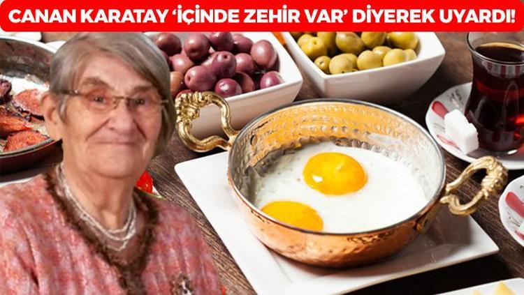 Herkes kahvaltıda tüketiyor ama zararı çok fazla Canan Karatay İçinde zehir var diyerek uyardı