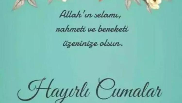CUMA MESAJLARI 2024: En yeni, kısa, ayetli ve anlamlı Cuma mesajları örnekleri Whatsapp, Instagram kısa ve öz cuma mesajları