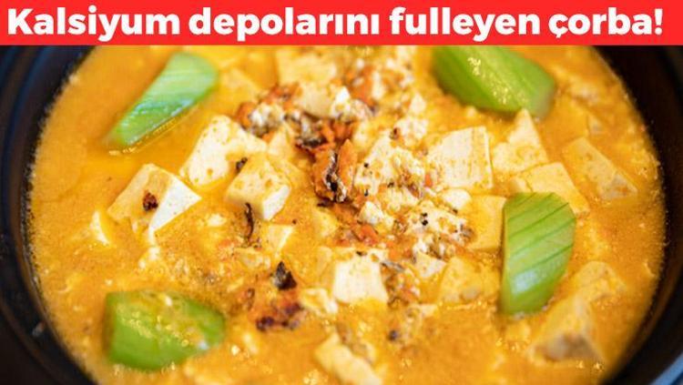 Çorbasını yapıp için Sabah akşam içince kalsiyum depolarını dolduruyor, kemikleri betona çeviriyor, bağırsakları motor gibi çalıştırıyor