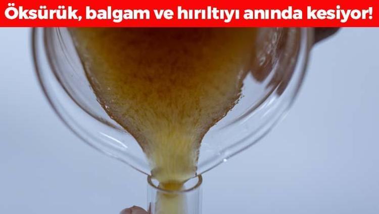 Her sabah çeyrek bardak içmek yetiyor Öksürük, balgam ve hırıltıyı bıçak gibi kesiyor, bağırsakları makine gibi çalıştırıyor Doğal ağrı kesici