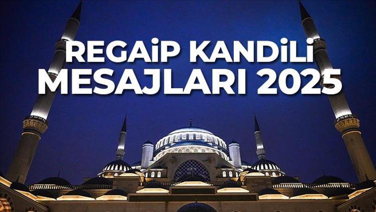 REGAİP KANDİLİ MESAJLARI 2025 En iyi, ayetli, resimli Regaip kandili mesajları ve sözleri: WhatsApp ve İnstagram için Regaip kandili mesaj örnekleri