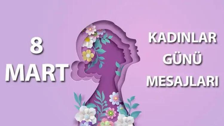 8 MART DÜNYA KADINLAR GÜNÜ MESAJLARI 2025: Sevgiliye, eşe, anneye, kardeşe göndermelik Dünya Kadınlar Günü sözleri ve mesajları