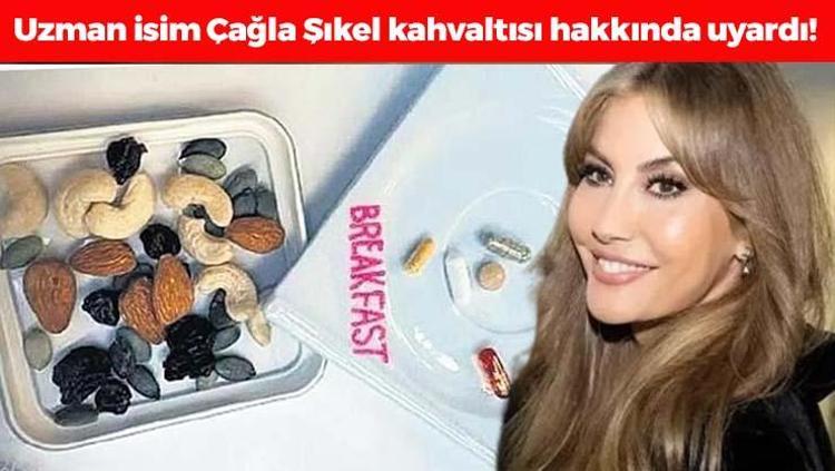 Çağla Şıkel kahvaltısına uzman uyarısı Gıdanın yerine geçmesi imkansız, böyle bir kahvaltı şekli yok