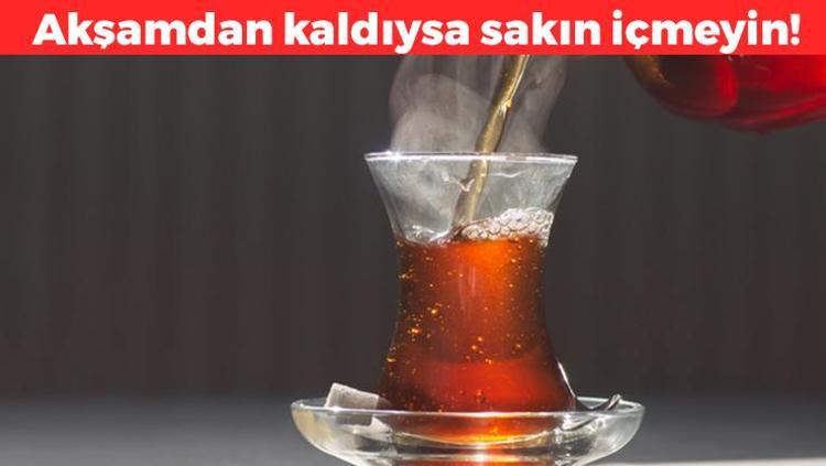 Akşamdan kaldıysa sakın içmeyin İlk 45 dakikada tüketilmeli yoksa zehir saçıyor