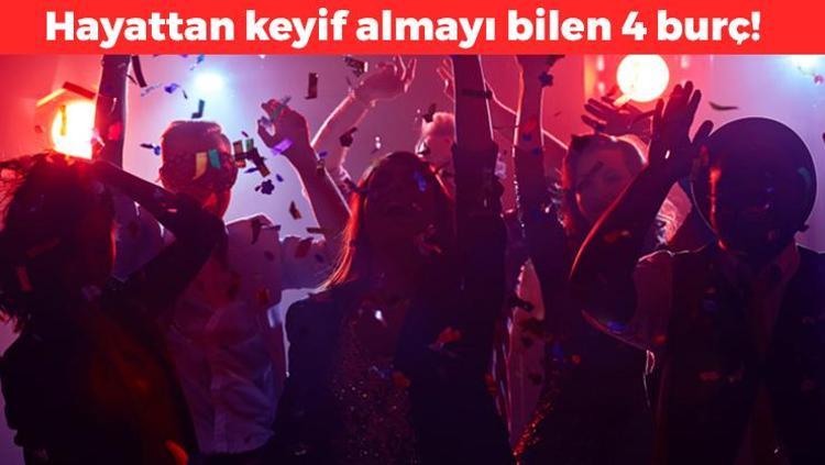Hayattan keyif almayı bilen 4 burç Onları kimse üzemiyor