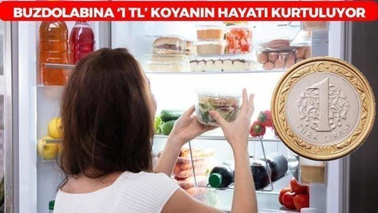 Buzdolabına 1 TL koyanın hayatı kurtuluyor
