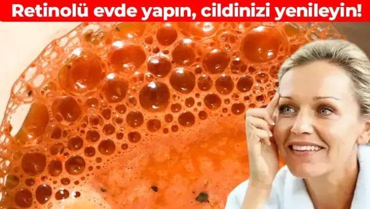 Retinol serumu evde yapabilirsiniz 3 malzeme kullanmak yetiyor: Koyu lekeleri aydınlatıyor, kırışıklıkları karış karış açıyor