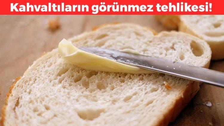 Kahvaltıların vazgeçilmezi ama çok zararlı Değil ekmeğin üstüne ağzınıza bile sürmeyin: Damar tıkanıklığının en büyük sebebiymiş