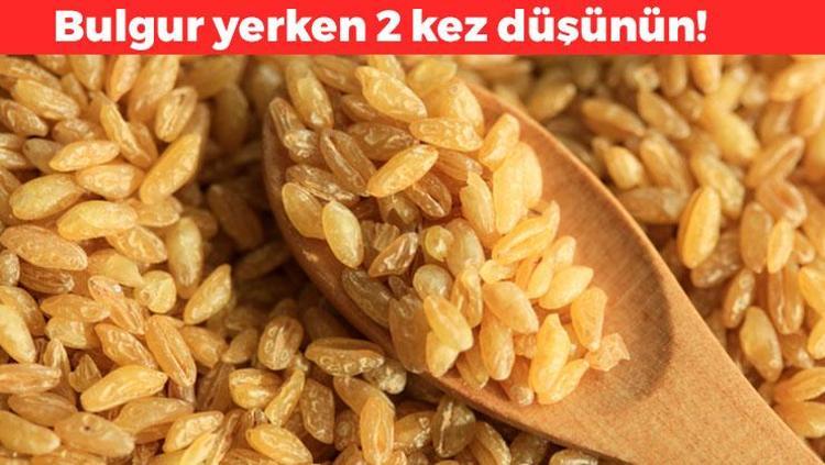 Bulgur yerken 2 kez düşünün Sofraların vazgeçilmezi şifa değil zehirmiş