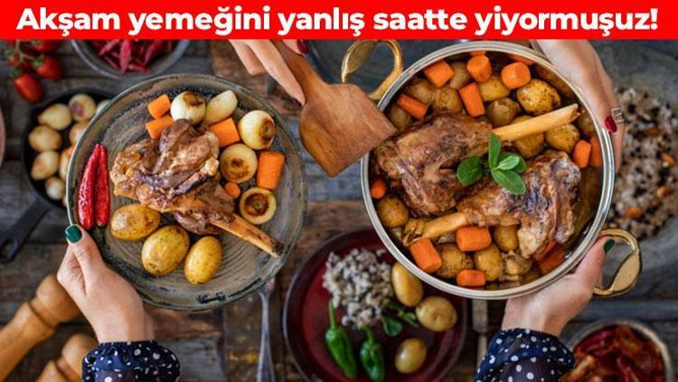 Akşam yemeğini bu saatte yiyin Herkes yanlış biliyormuş