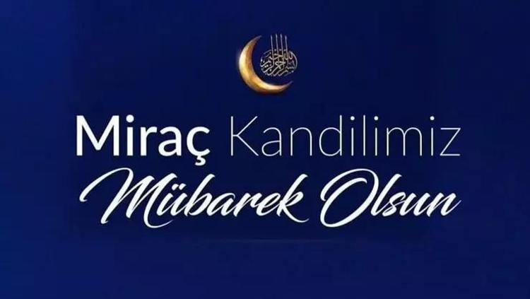 MİRAÇ KANDİLİ MESAJLARI 2026: En güzel, anlamlı, dualı ve etkileyici Miraç Kandili mübarek olsun mesajları (Whatsapp, Instagram ve Facebook için)