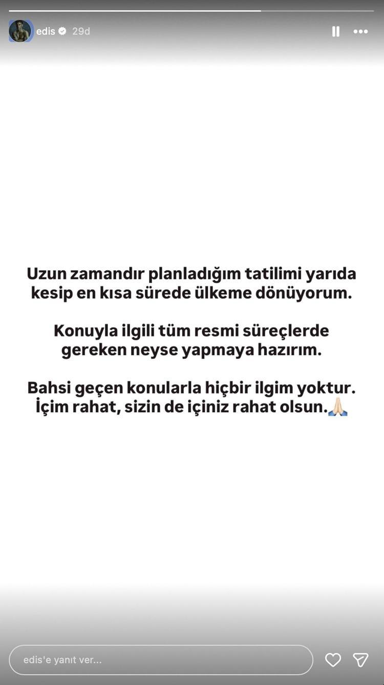 Hakkında yakalama kararı çıkan Edisten ilk açıklama: İçiniz rahat olsun