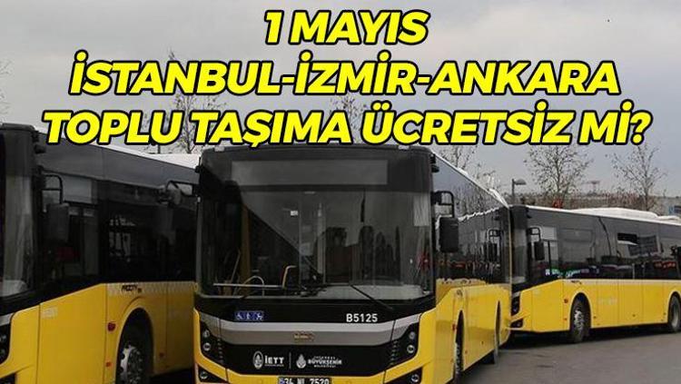 1 MAYIS (YARIN) TOPLU TAŞIMA ÜCRETSİZ Mİ, BEDAVA MI 1 Mayıs 2026 İstanbul, Ankara ve İzmirde otobüs, metro, marmaray, metrobüs, tramvay, vapur, EGO, ESHOT ücretsiz mi