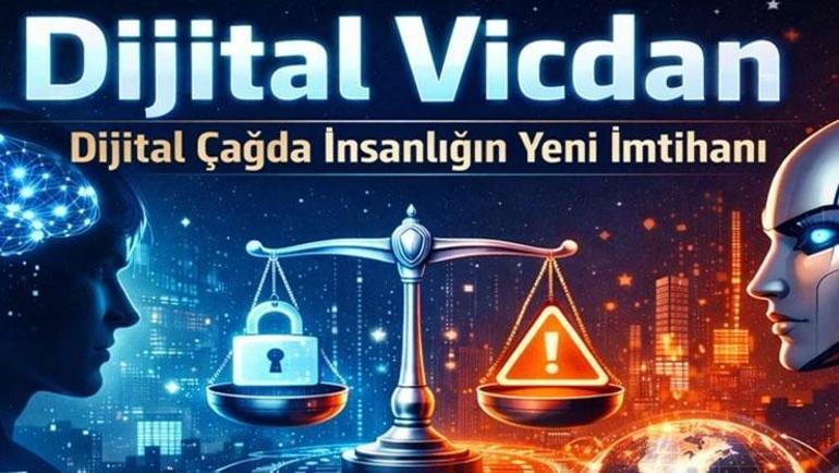 Dijital Vicdan: Dijital çağda insanlığın yeni imtihanı