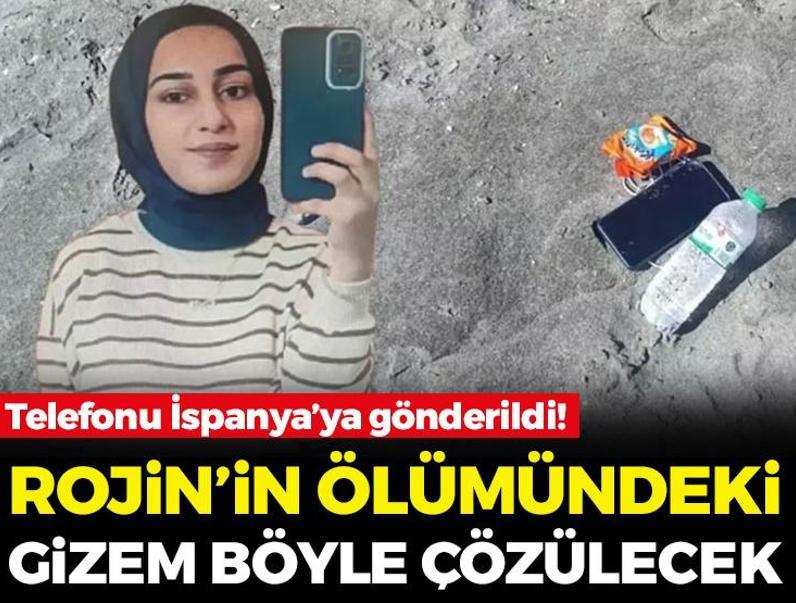 Rojin’in ölümündeki gizemi aydınlatacak anahtar: Telefonu İspanya’ya gönderildi