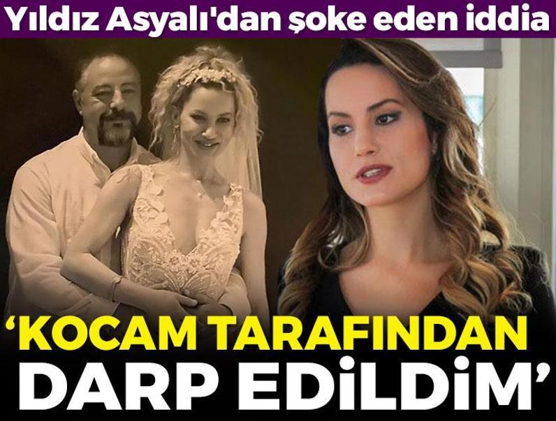Yıldız Asyalı'dan şoke eden iddia: Kocam tarafından darp edildim!