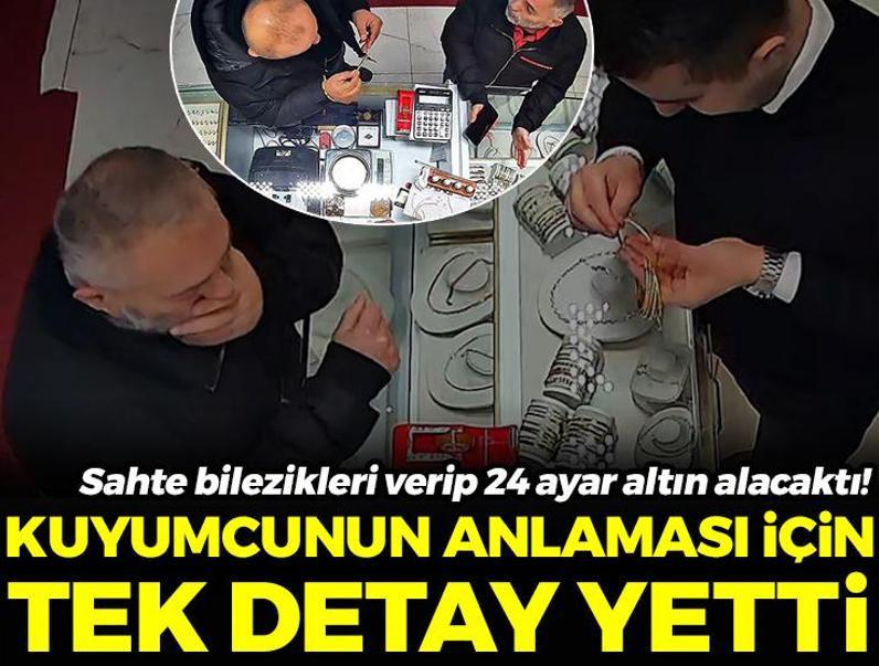 Sahte bilezikleri verip 24 ayar altın alacaktı! Kuyumcunun anlaması için tek detay yetti