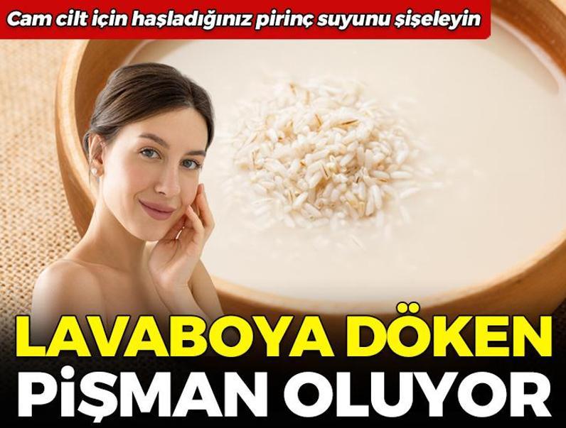 Lavaboya döken pişman oluyor! Cam cilt için haşladığınız pirinç suyunu şişeleyin